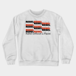 Rebel Without a Pause Crewneck Sweatshirt